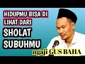 Download Lagu HIDUPMU BISA DI LIHAT DARI SHOLAT SUBUHMU _ NGAJI GUS BAHA
