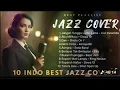 Lagu 10 Best Indonesian Jazz Cover