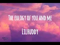 LILHUDDY - The Eulogy of You and Me (lyrics)