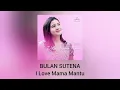 Download Lagu Bulan Sutena - I Love Mama Mantu (Official Audio)
