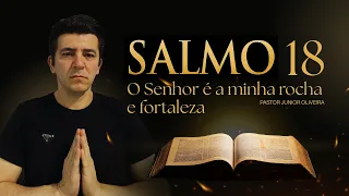 Salmo 18 - o Senhor é a minha Rocha e fortaleza