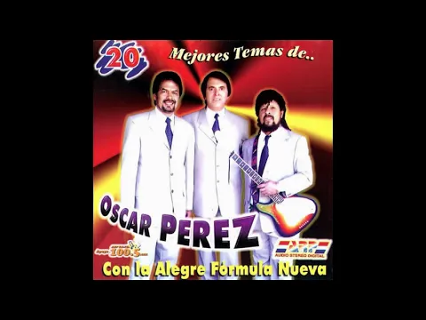 Download MP3 20 MEJORES TEMAS DE OSCAR PÉREZ CON LA ALEGRE FORMULA NUEVA - Discos ARP