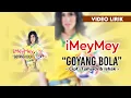 Download Lagu iMeyMey - Goyang Bola #lirik