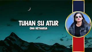 Download Tuhan Su Atur - Ona Hetharua ( Lirik ) MP3