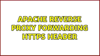 Apache reverse proxy forwarding https header