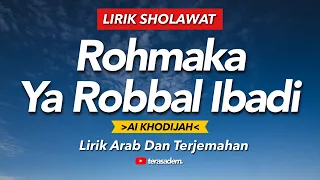 Download Lirik Sholawat ROHMAKA YA ROBBAL IBADI (Cover) - AI KHODIJAH  || Lirik Arab dan Terjemahan MP3