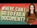 Where can I go to fax a document