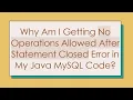 Why Am I Getting No Operations Allowed After Statement Closed Error in My Java MySQL Code