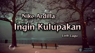 Download Ingin Kulupakan - Nike Ardilla (Lirik Lagu) MP3