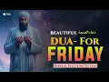 Lagu Dua For Friday (دعاء في يوم الجمعة)Start Your Day with Barakah, Peace \u0026 Protection |Peace Holy Quran
