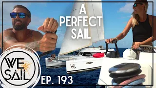 WE Wish This is How Sailing is ALL the Time | Episode 193