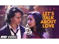 Download Lagu LET'S TALK ABOUT LOVE Video Song | BAAGHI | Tiger Shroff, Shraddha Kapoor | RAFTAAR, NEHA KAKKAR