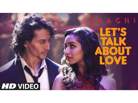 Download MP3 LET'S TALK ABOUT LOVE Video Song | BAAGHI | Tiger Shroff, Shraddha Kapoor | RAFTAAR, NEHA KAKKAR