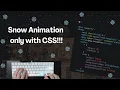 ASMR Programming - Coding Snow animation with CSS