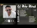 Lagu Sai Cách Yêu x Lá Xa Lìa Cành - Lê Bảo Bình | Dễ Ngủ Hơn Với Tuyển Tập Nhạc Ballad Êm Dịu