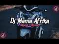 Download Lagu Dj Mama Afrika X Melody Ular ( Slowed + Reverd )🎧