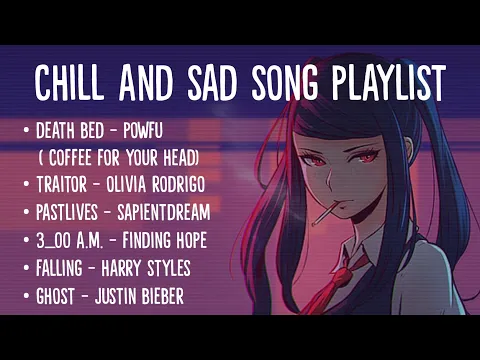 Download MP3 Chill And Sad Songs Tiktok Playlist (Lyrics)| Death Bed, Traitor, Pastlives, 3_00 AM, Falling, Ghost