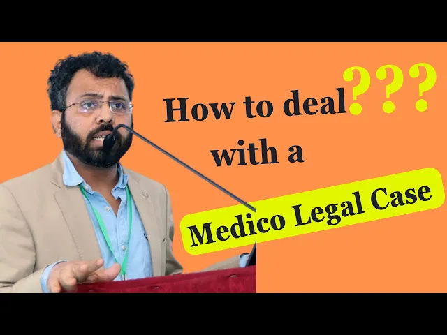 3 How to deal with a Medico Legal Case (Clinical Forensic Medicine)