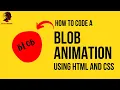 I Created Stunning Blob Animations with HTML CSS and You Can Too