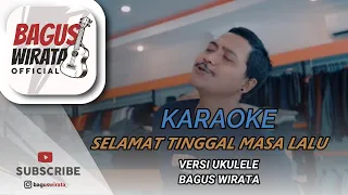 Download KARAOKE ! SELAMAT TINGGAL MASA LALU - SENIOR || VERSI UKULELE BAGUS WIRATA MP3