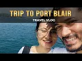 Lagu TRIP TO PORT BLAIR - DAY 1