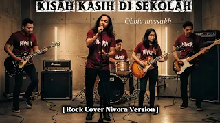 kisah kasih di sekolah obbie messakh rock cover nivora