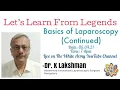 Basics of Laparoscopy - 2 by Prof Dr Lakshman