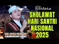 Lagu special HARI SANTRI SHOLAWAT GANDRUNG NABI TERBARU 2025 PALING ENAK DI DENGAR