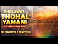 Lagu THIS SHOLAWAT WILL TOUCH YOUR HEART | Thohal Yamani | Peaceful Islamic Nasheed