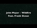 John Mayer - Wildfire (Ft. Frank Ocean) (Lyrics) [HD]