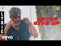 Download Lagu Vivegam - Never Give Up Tamil Lyric - Anirudh | Ajith Kumar | Siva ft. Raja Kumari