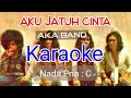 Download Lagu JATUH CINTA ( AKA Band )-KARAOKE-( Nada Asli = C )