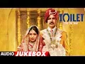 Lagu Toilet Ek Prem Katha Full Album (Audio Jukebox) | Akshay Kumar, Bhumi Pednekar | T-Series