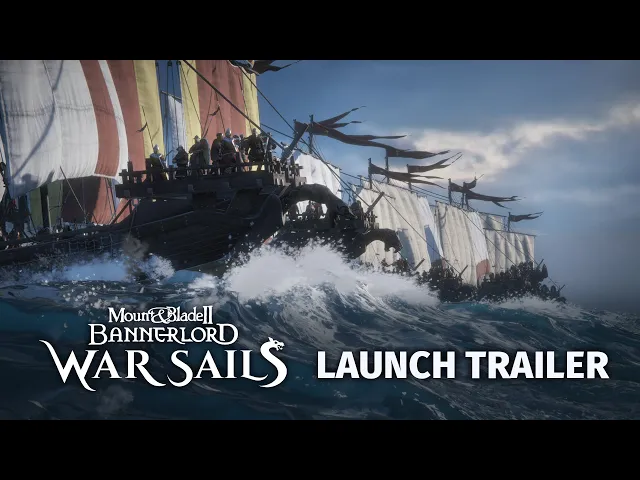 Mount &amp; Blade II: Bannerlord - War Sails - Launch Trailer