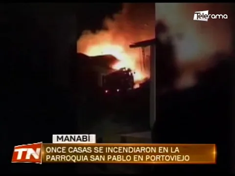 Once casas se incendiaron en la parroquia San Pablo en Portoviejo