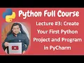 Create Your First Python Project and Python Program in PyCharm Python Full Course - Lecture