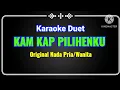 Download Lagu KAM KAP PILIHENKU // Karaoke Duet // Original Music