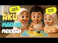 Download Lagu Aku Mau ke Mekkah – Lagu Anak Islami Edukatif | Animasi 3D Tentang Haji \u0026 Umrah