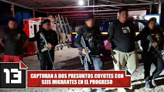 Capturan a dos presuntos coyotes con seis migrantes en El Progreso
