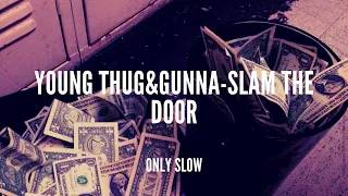 young thug u0026 gunna slam the door slowed reverb