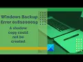 Windows Backup Error 0x81000019 A shadow copy could not be created
