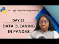Data Cleaning in Pandas 100 Days of Python Programming Day-33