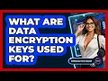 What Are Data Encryption Keys Used For - Emerging Tech Insider