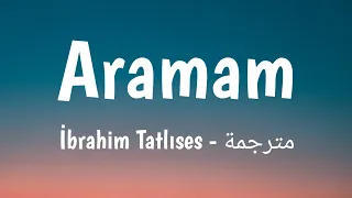 Aramam İbrahim Tatlıses Lyrics مترجمة 