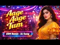 Lagu Aage Aage Tum 🥀♥️/ Dj | Hard Bass ❤️‍🔥 | Remix | Song | Bollywood Dj Hindi Song EDM Remix