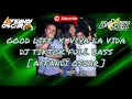 Good Life X Viva La Vida - DJ TITOK VIRAL FULL BASS [ AFFANDI OSCAR ] ■EXALUSIVE BAXTER PROJECT