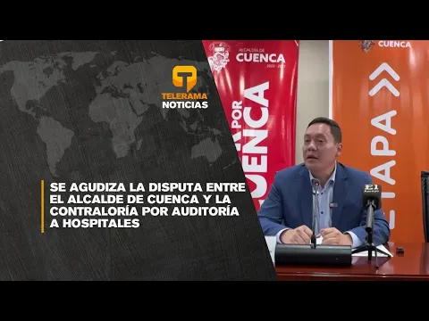 Se agudiza la disputa entre el alcalde de Cuenca y la contraloría por auditoría a hospitales