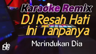 Download Dj Resah Hati Ini Tanpanya Karaoke Remix | Merindukan Dia Viral Tik Tok MP3