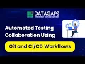 Automated Testing Collaboration Using Git and Workflows