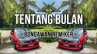 Download BONGAWAN REMIXER - Tentang Bulan MP3